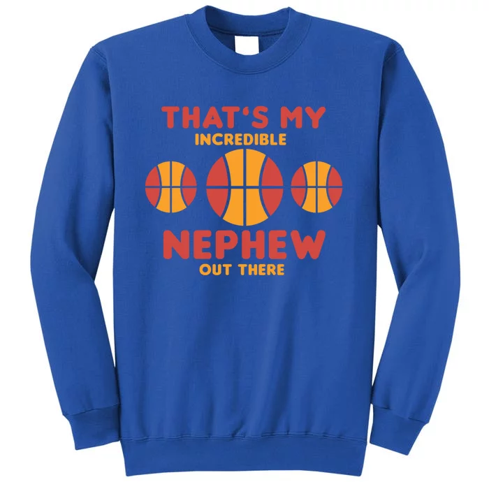 Basketball Nephew Quote For Aunt Uncle Gift Tall Sweatshirt