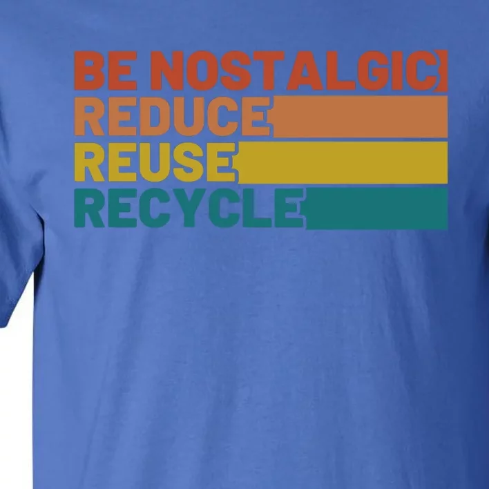 Be Nostalgic Reduce Reuse Recycle Waste Aget Gift Tall T-Shirt