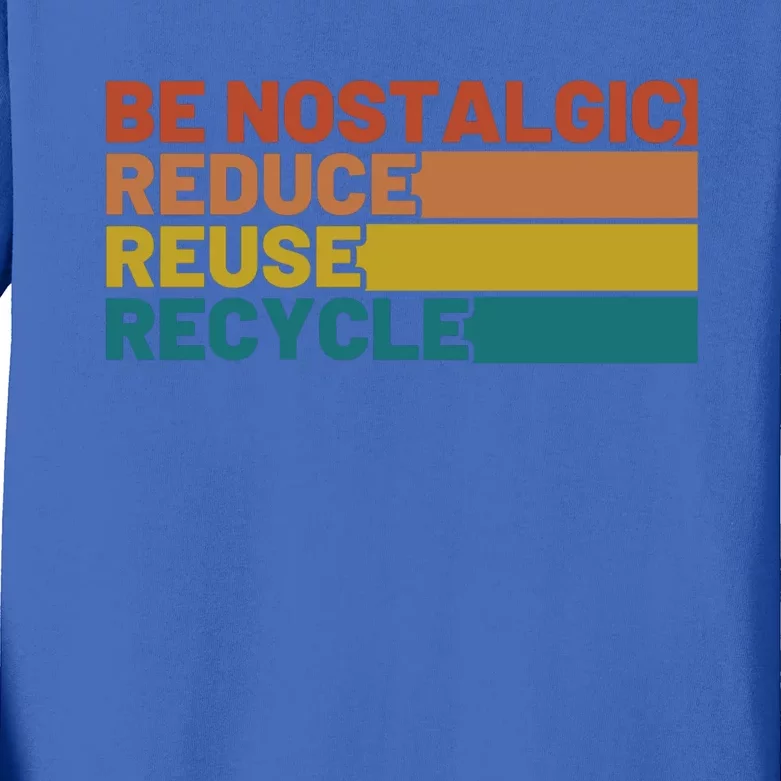 Be Nostalgic Reduce Reuse Recycle Waste Aget Gift Kids Long Sleeve Shirt