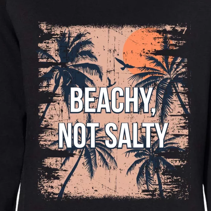 Beachy Not Salty Funny Beach Humor Ocean Friends Sayings Gift Womens California Wash Sweatshirt