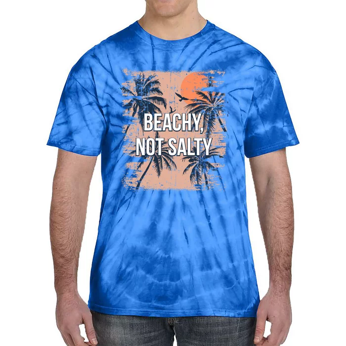 Beachy Not Salty Funny Beach Humor Ocean Friends Sayings Gift Tie-Dye T-Shirt