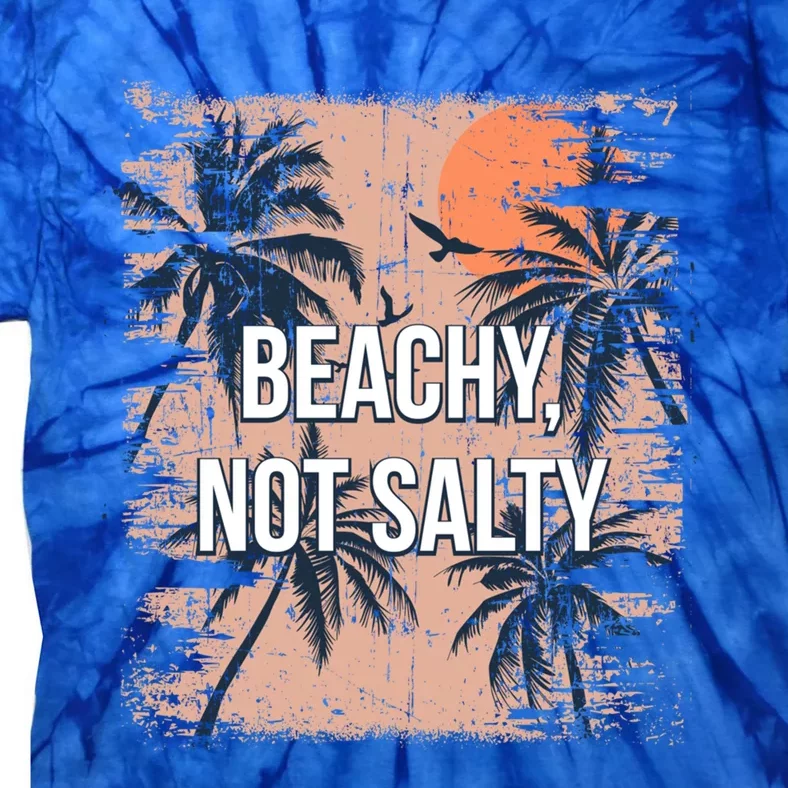 Beachy Not Salty Funny Beach Humor Ocean Friends Sayings Gift Tie-Dye T-Shirt