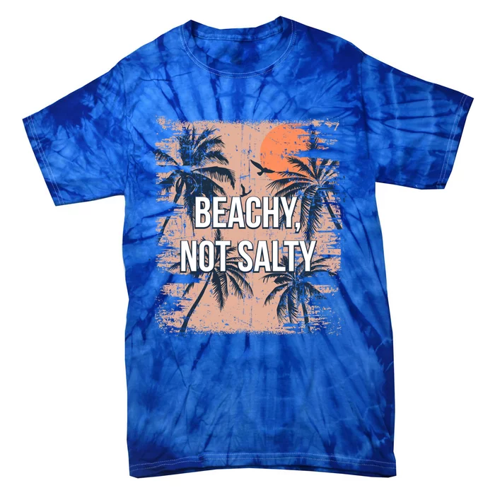 Beachy Not Salty Funny Beach Humor Ocean Friends Sayings Gift Tie-Dye T-Shirt