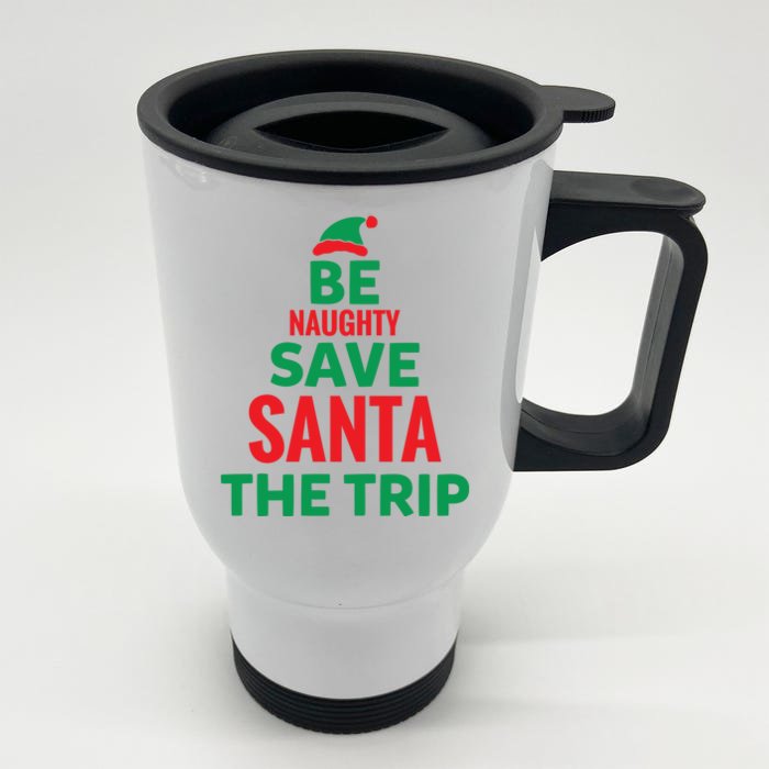 Be Naughty Save Santa The Trip Front & Back Stainless Steel Travel Mug