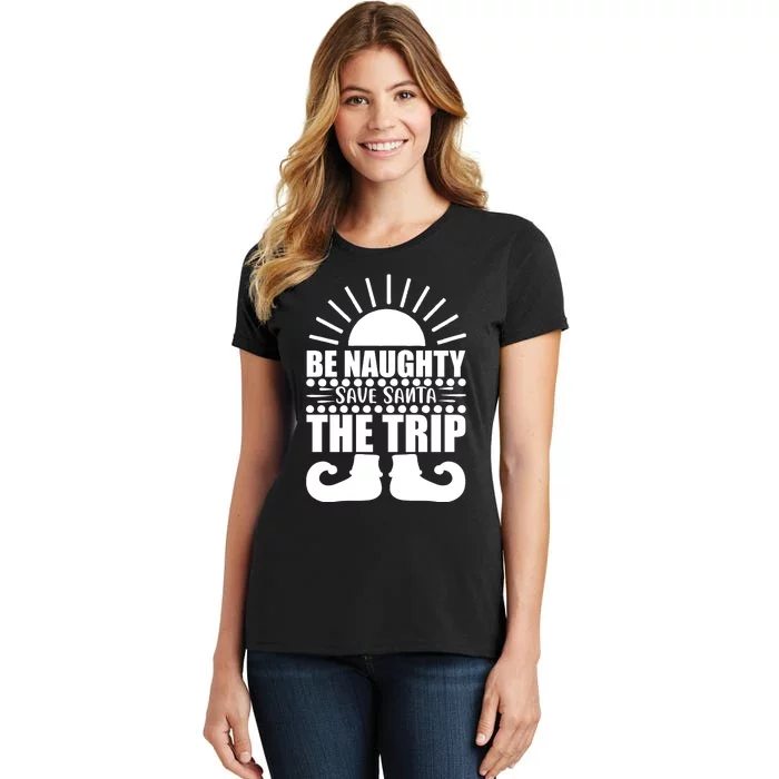 Be Naughty Save Santa The Trip Women's T-Shirt