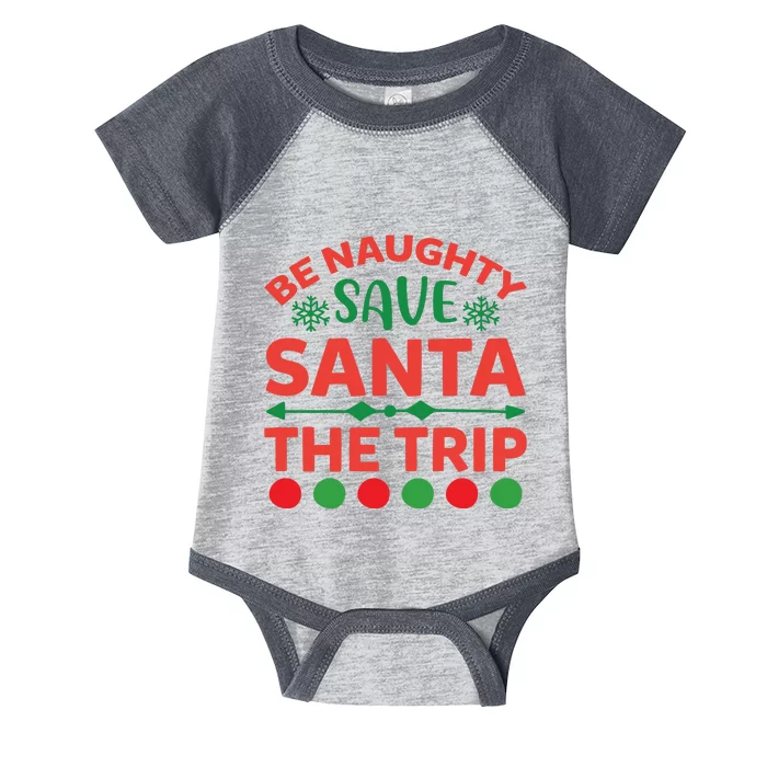 Be Naughty Save Santa The Trip Infant Baby Jersey Bodysuit