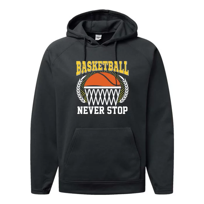 Basketball Never Stop Gift For Basketball Team Sport Bball Performance Fleece Hoodie