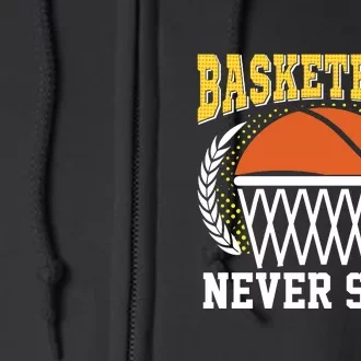 Basketball Never Stop Gift For Basketball Team Sport Bball Full Zip Hoodie