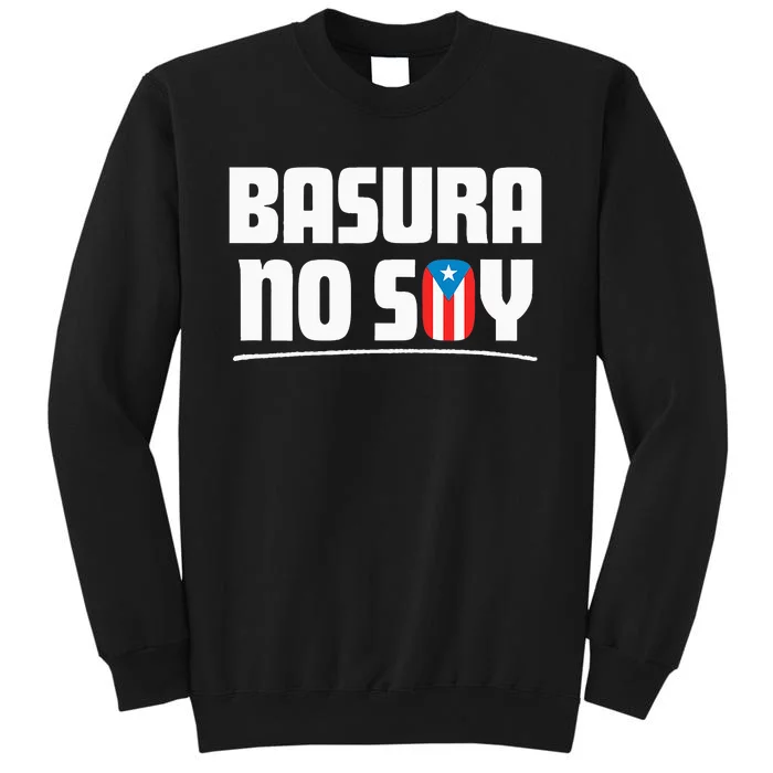 Basura No Soy Puerto Rico Flag Boricua Sweatshirt