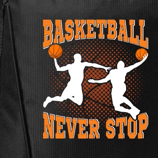 Basketball Never Stop For Basketball Team Sport Bball City Backpack