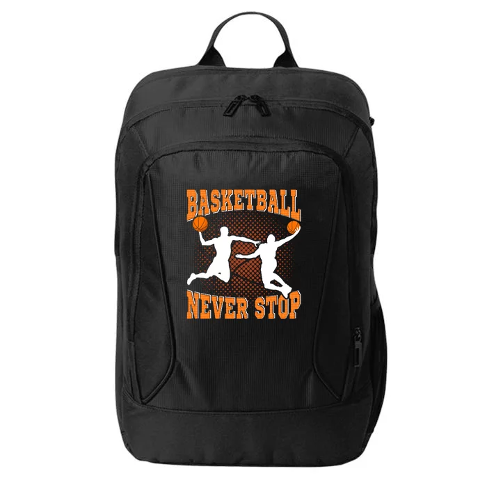 Basketball Never Stop For Basketball Team Sport Bball City Backpack