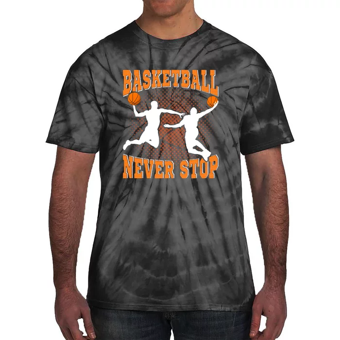 Basketball Never Stop For Basketball Team Sport Bball Tie-Dye T-Shirt