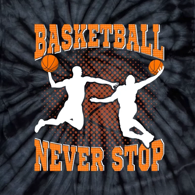 Basketball Never Stop For Basketball Team Sport Bball Tie-Dye T-Shirt