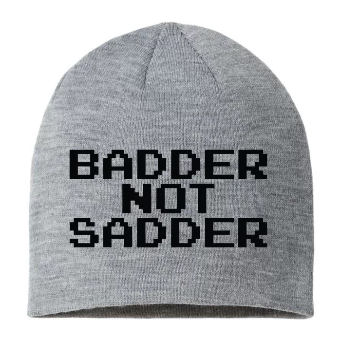 Badder Not Sadder 8 1/2in Sustainable Knit Beanie