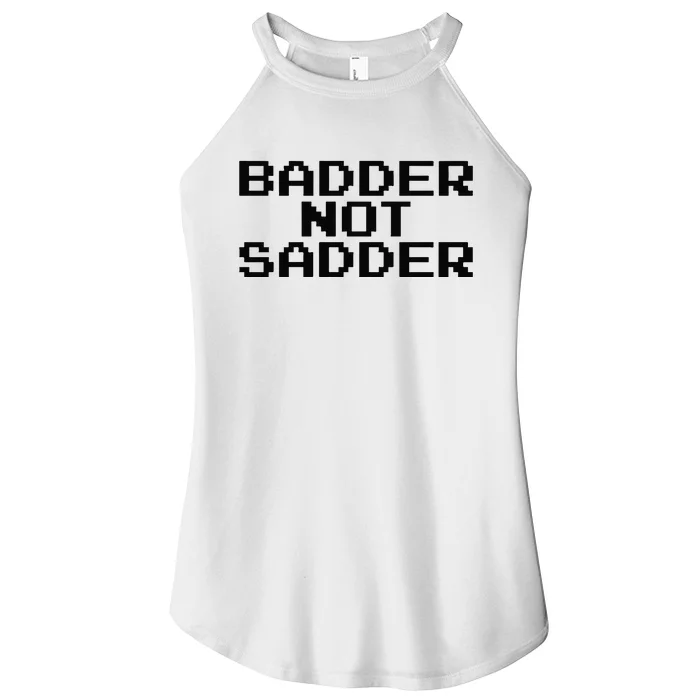 Badder Not Sadder Women’s Perfect Tri Rocker Tank