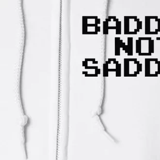 Badder Not Sadder Full Zip Hoodie