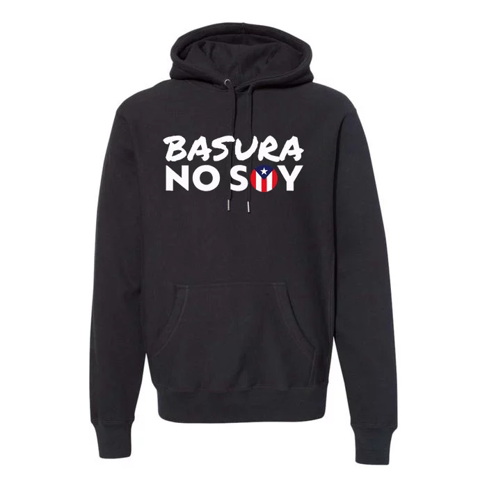 Basura No Soy Puerto Rico Flag IM Not Garbage Spanish 2024 Premium Hoodie