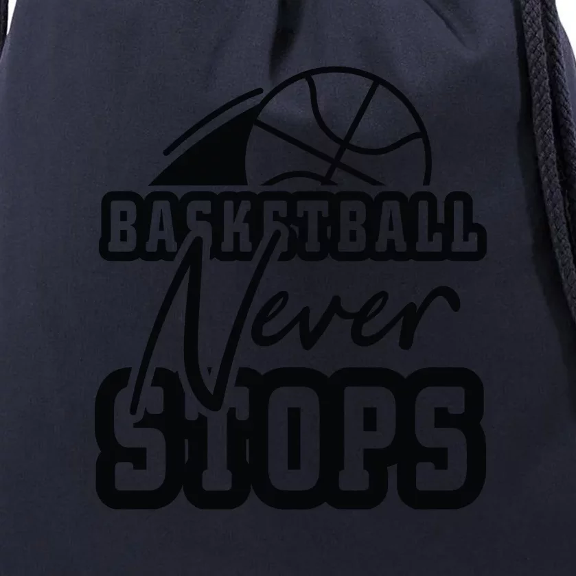 Basketball Never Stops Gift For Basketball Player Team Sport Bball Drawstring Bag