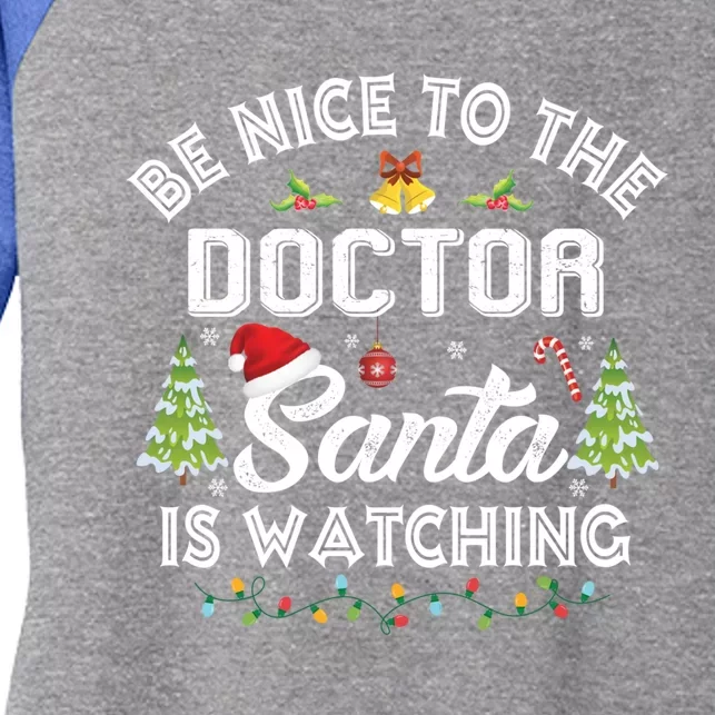 Be Nice To The Doctor Santa Is Watching Matching Christmas Gift Women's Tri-Blend 3/4-Sleeve Raglan Shirt