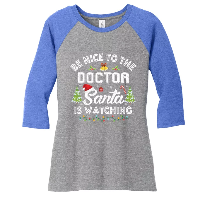 Be Nice To The Doctor Santa Is Watching Matching Christmas Gift Women's Tri-Blend 3/4-Sleeve Raglan Shirt