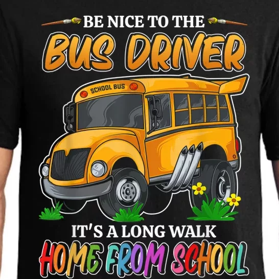 Be Nice To The Bus Driver Its A Long Walk Home From School Pajama Set