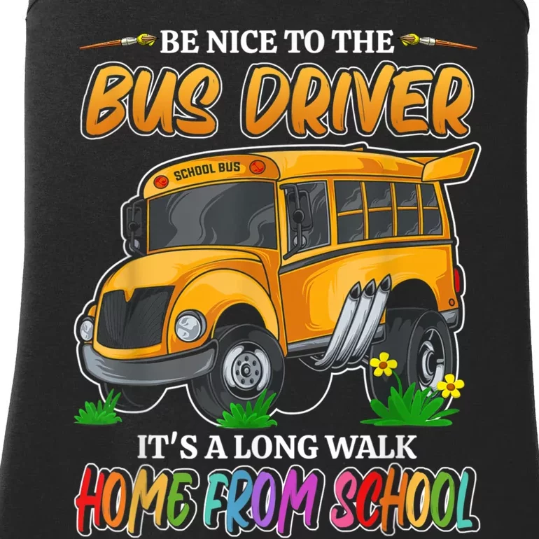 Be Nice To The Bus Driver Its A Long Walk Home From School Ladies Essential Tank