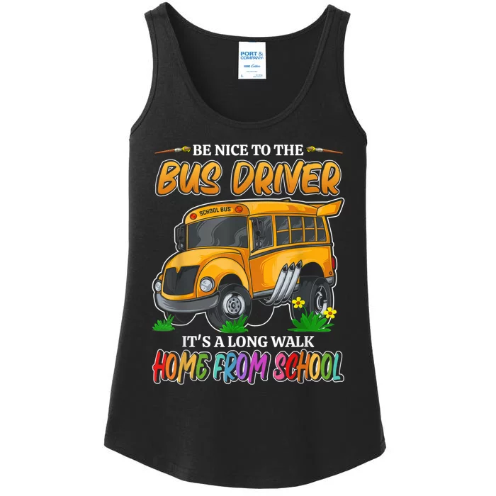 Be Nice To The Bus Driver Its A Long Walk Home From School Ladies Essential Tank