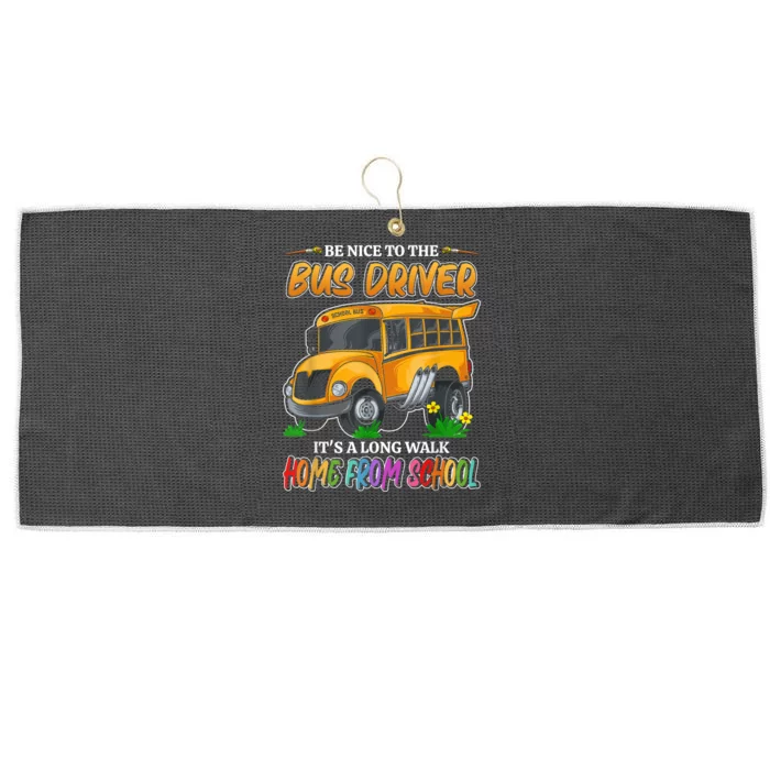 Be Nice To The Bus Driver Its A Long Walk Home From School Large Microfiber Waffle Golf Towel