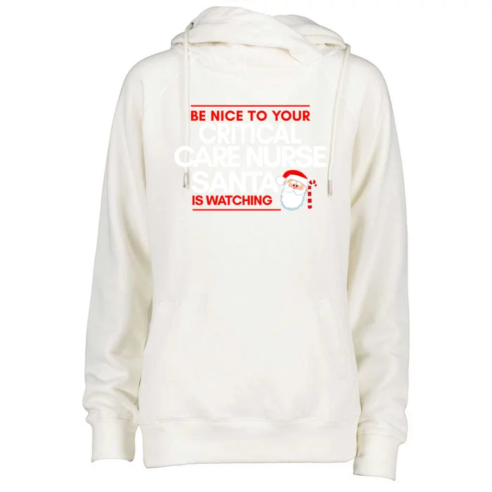 Be Nice To Your Critical Care Nurse Santa Is Watching Meaningful Gift Womens Funnel Neck Pullover Hood