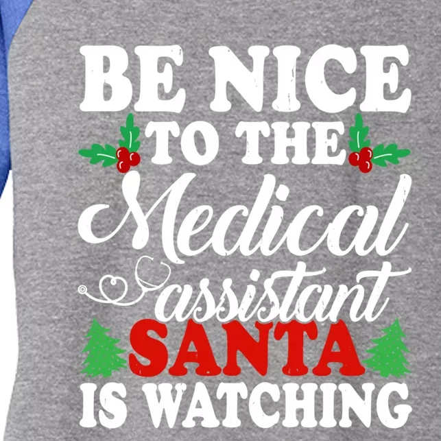 Be Nice To The Medical Assistant Santa Is Watching Xmas Gift Women's Tri-Blend 3/4-Sleeve Raglan Shirt