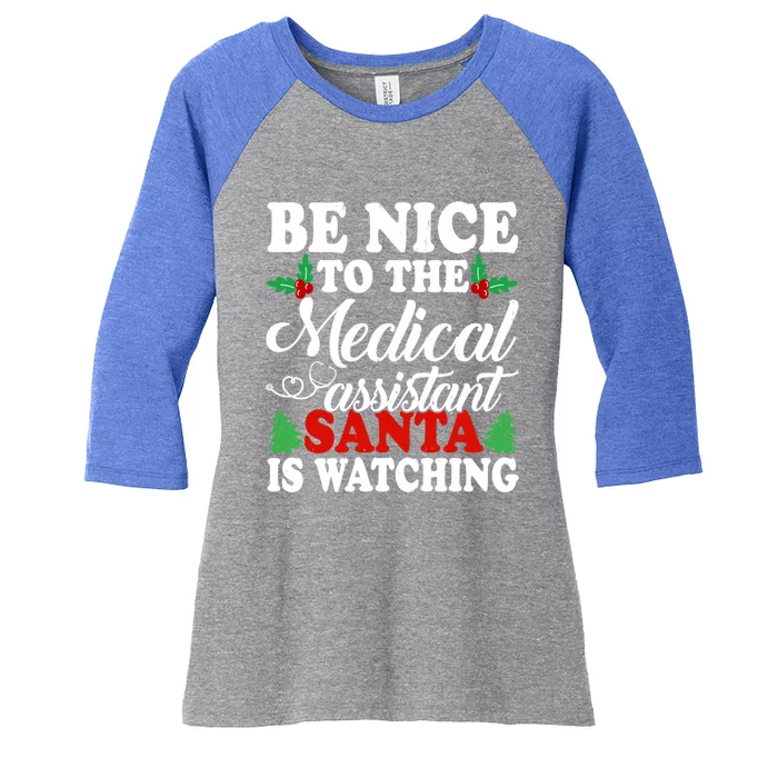 Be Nice To The Medical Assistant Santa Is Watching Xmas Gift Women's Tri-Blend 3/4-Sleeve Raglan Shirt