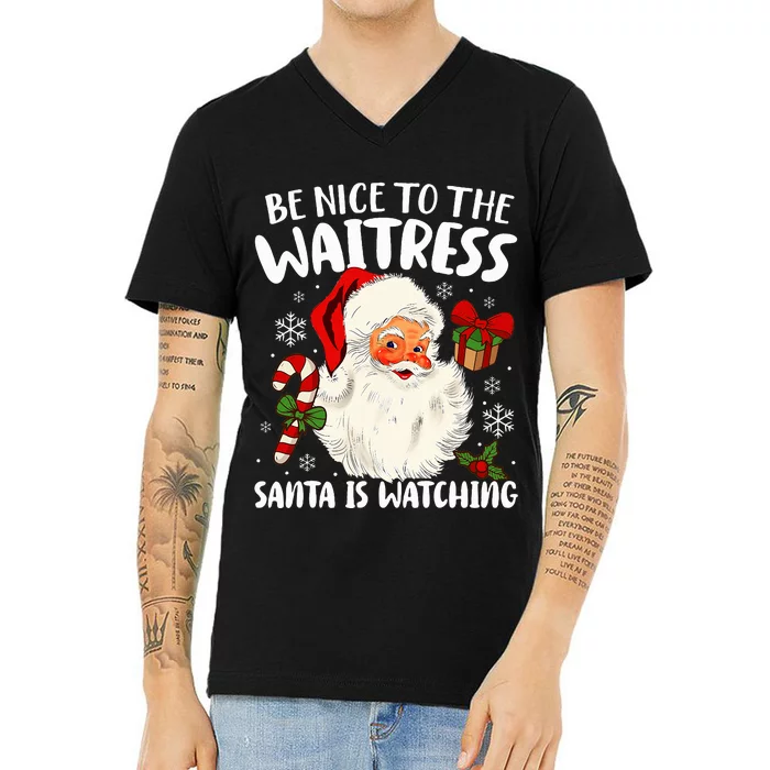 Be Nice To The Waitress Santa Is Watching Christmas Xmas V-Neck T-Shirt