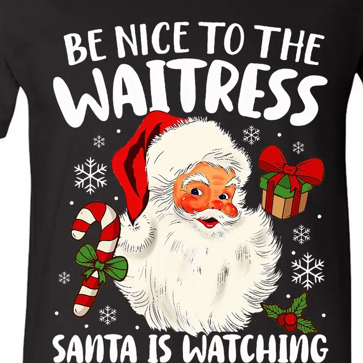 Be Nice To The Waitress Santa Is Watching Christmas Xmas V-Neck T-Shirt