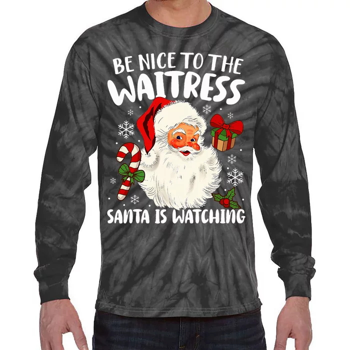 Be Nice To The Waitress Santa Is Watching Christmas Xmas Tie-Dye Long Sleeve Shirt