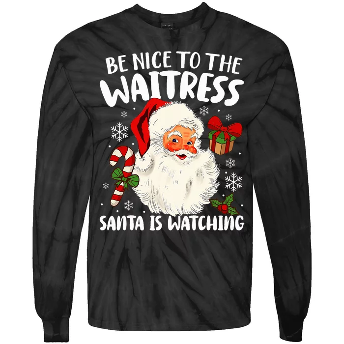 Be Nice To The Waitress Santa Is Watching Christmas Xmas Tie-Dye Long Sleeve Shirt