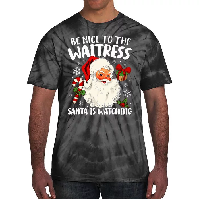 Be Nice To The Waitress Santa Is Watching Christmas Xmas Tie-Dye T-Shirt