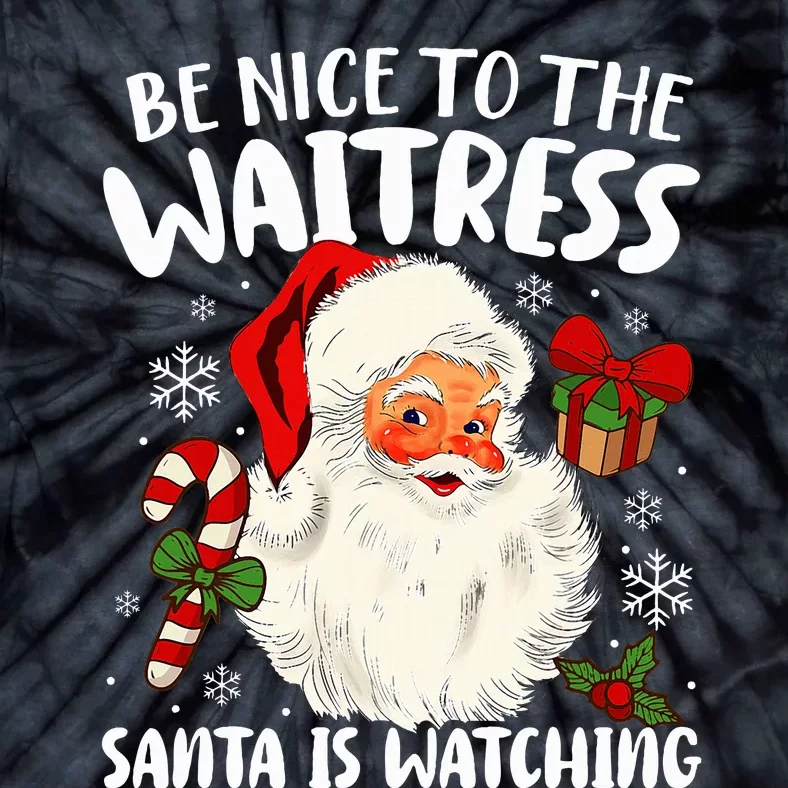 Be Nice To The Waitress Santa Is Watching Christmas Xmas Tie-Dye T-Shirt