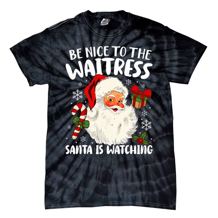 Be Nice To The Waitress Santa Is Watching Christmas Xmas Tie-Dye T-Shirt