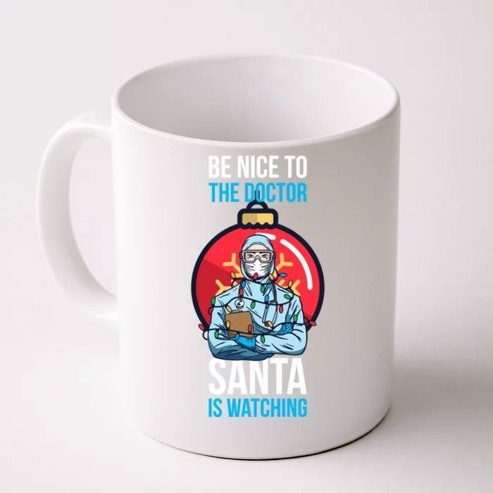 Be Nice To The Doctor Santa Is Watching Gift Front & Back Coffee Mug