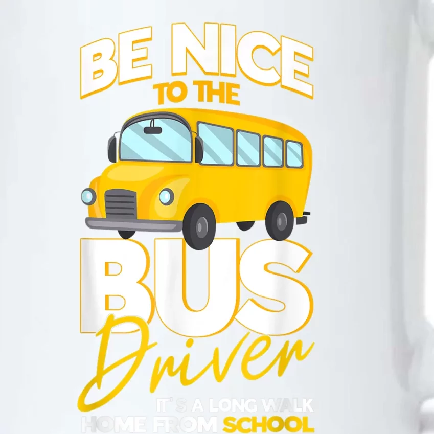 Be Nice To The Bus Driver Its A Long Walk Home School Bus Black Color Changing Mug