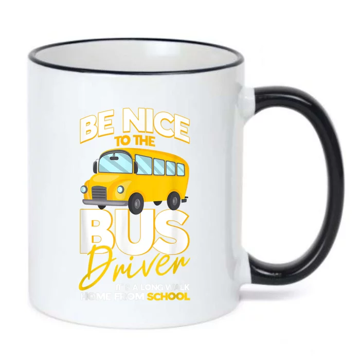 Be Nice To The Bus Driver Its A Long Walk Home School Bus Black Color Changing Mug