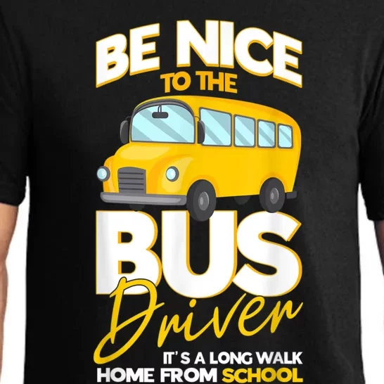 Be Nice To The Bus Driver Its A Long Walk Home School Bus Pajama Set