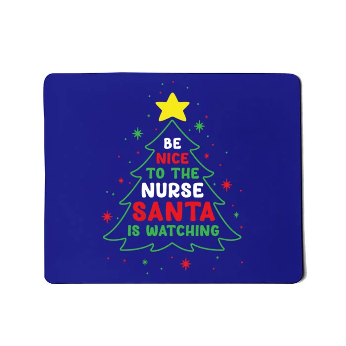 Be Nice To The Nurse Santa Is Watching Funny Christmas Tree Gift Mousepad