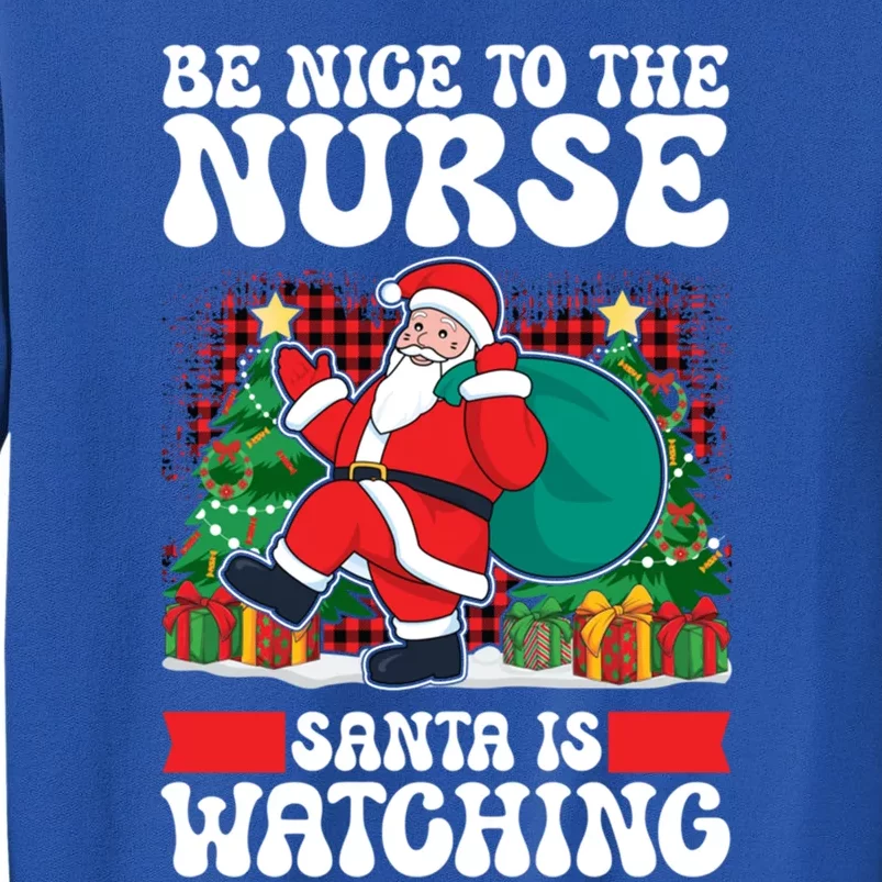 Be Nice To The Nurse Santa Is Watching Christmas Xmas Party Gift Sweatshirt