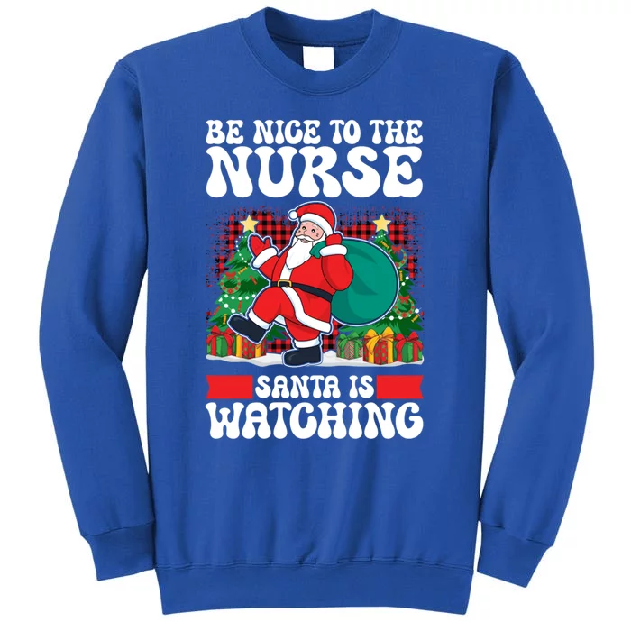 Be Nice To The Nurse Santa Is Watching Christmas Xmas Party Gift Tall Sweatshirt