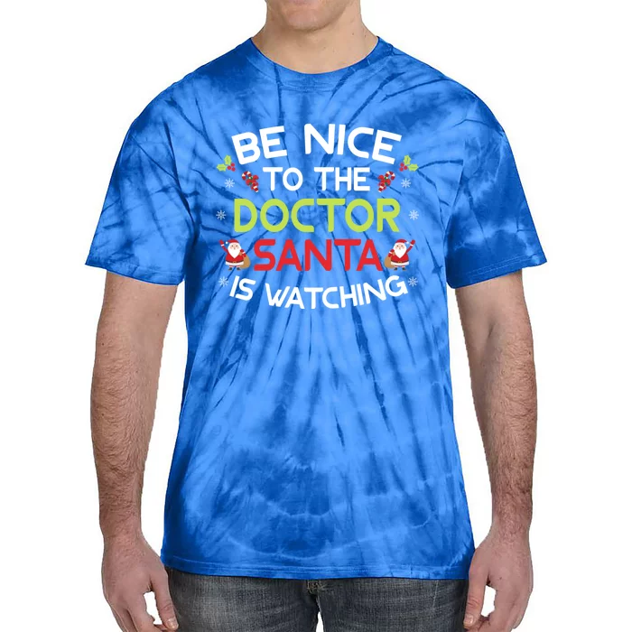 Be Nice To The Doctor Santa Is Watching Ugly Sweater Xmas Gift Tie-Dye T-Shirt