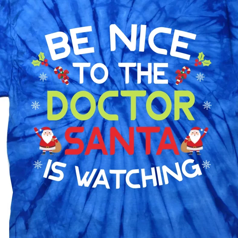 Be Nice To The Doctor Santa Is Watching Ugly Sweater Xmas Gift Tie-Dye T-Shirt