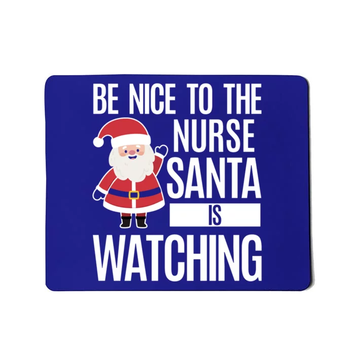 Be Nice To The Nurse Santa Is Watching Gift Mousepad