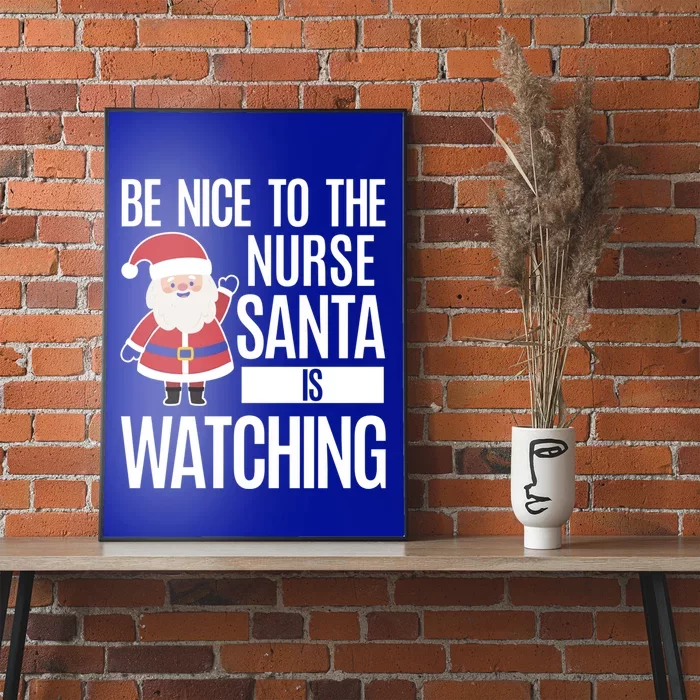 Be Nice To The Nurse Santa Is Watching Gift Poster