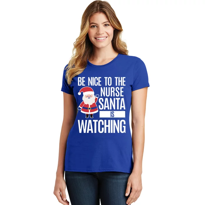 Be Nice To The Nurse Santa Is Watching Gift Women's T-Shirt